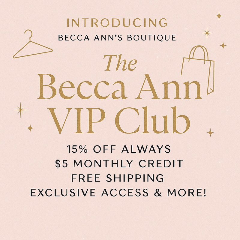 The Becca Ann VIP Club|Monthly (pay one time each month)|Annual (pay one time each calendar year) — Best Deal!