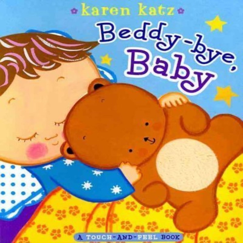 Beddy-Bye, Baby A Touch-And-Feel Book